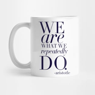 We are what we repeatedly do Mug